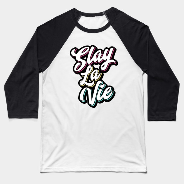 Slay La Vie (C'est La Vie) Baseball T-Shirt by brogressproject